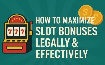 How to Maximize Slot Bonuses Legally & Effectively